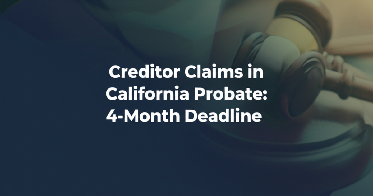 Creditor Claims in California Probate: 4-Month Deadline