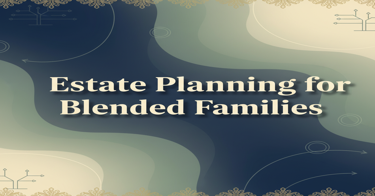 Estate Planning for Blended Families