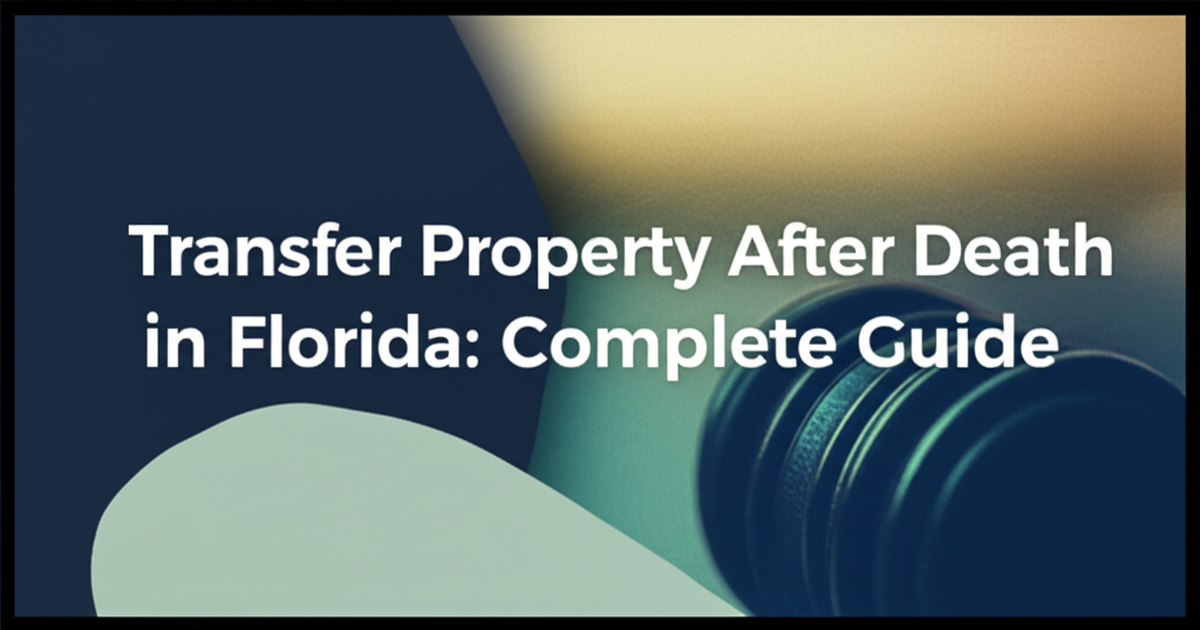 How to Transfer Property After Death in Florida: Step-by-Step Guide | Settled