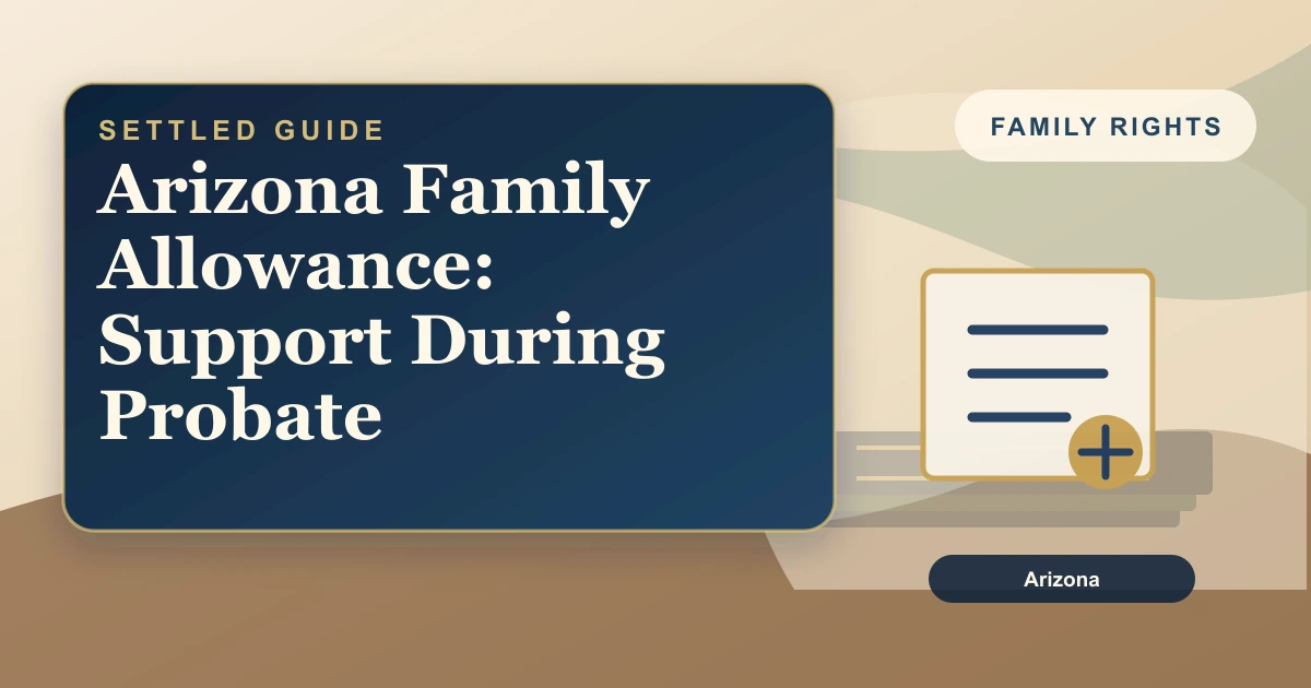 Arizona Family Allowance: Support During Probate