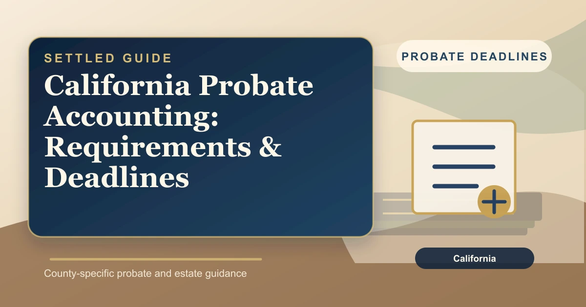 California Probate Accounting: Requirements & Deadlines