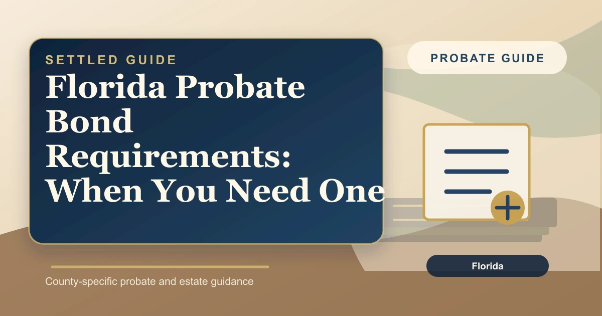 Florida Probate Bond Requirements: When You Need One