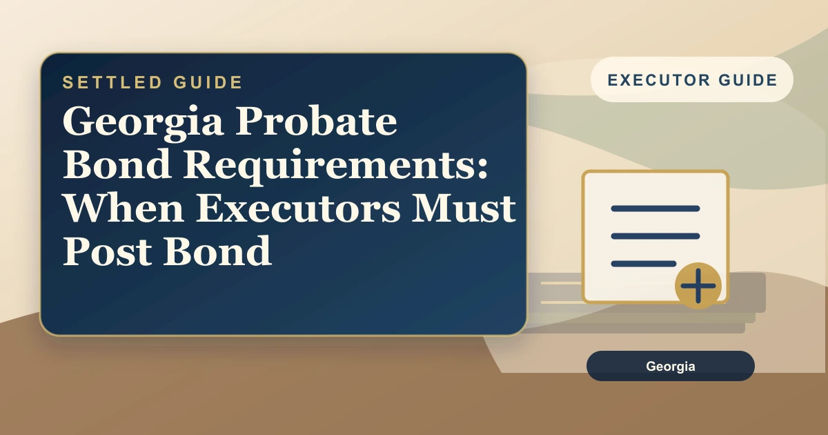 Georgia Probate Bond Requirements: When Executors Must Post Bond