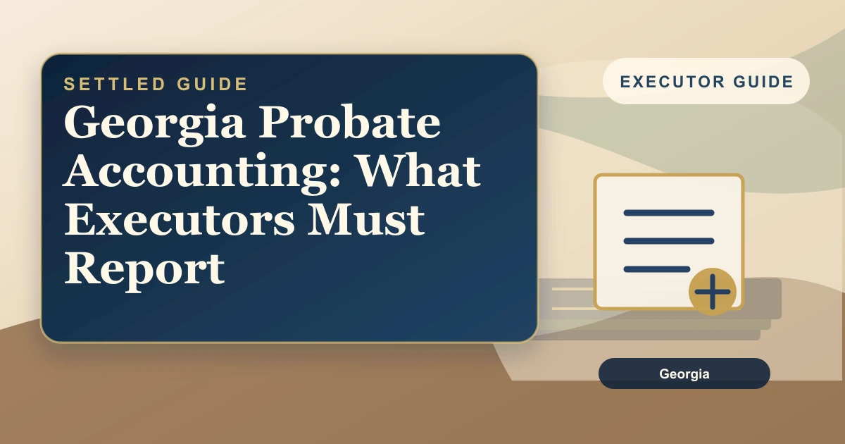 Georgia Probate Accounting: What Executors Must Report