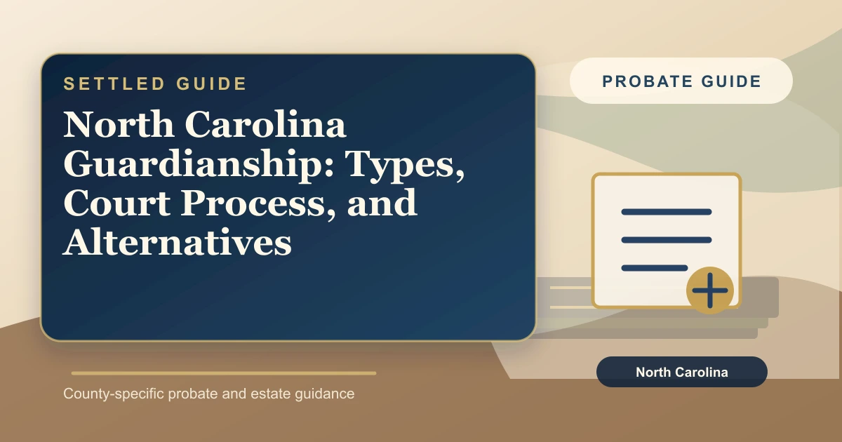 North Carolina Guardianship: Types, Court Process, and Alternatives