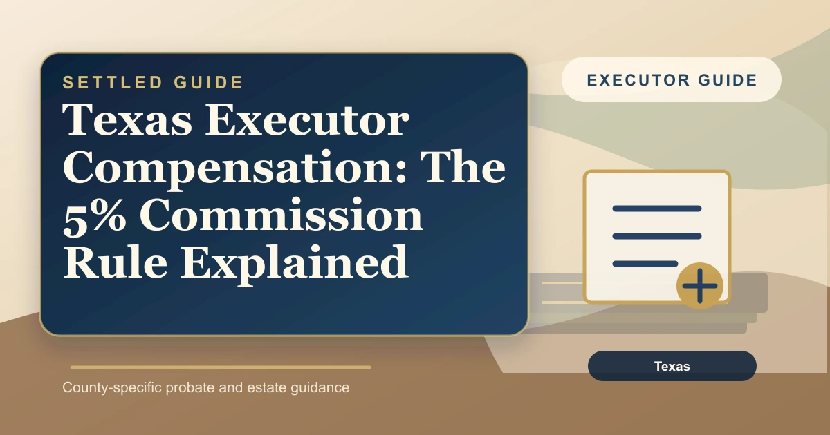 Texas Executor Compensation: The 5% Commission Rule Explained