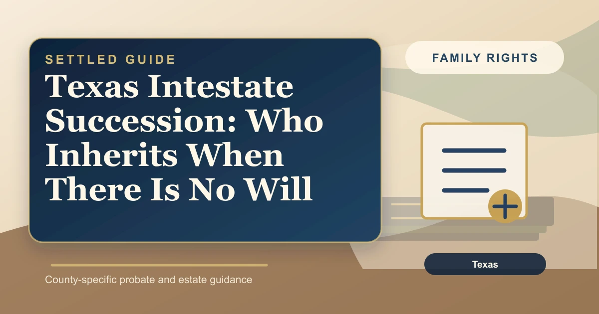 Texas Intestate Succession: Who Inherits When There Is No Will
