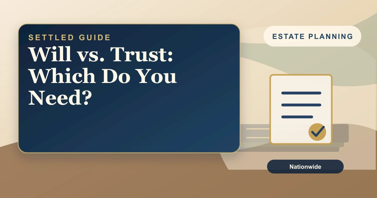 Settled Estate cover: Will vs. Trust, which do you need